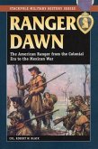 Ranger Dawn: The American Ranger from the Colonial Era to the Mexican War