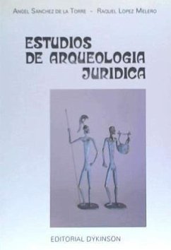 Estudios de arqueología jurídica - López Melero, Raquel; Sánchez de la Torre, Ángel