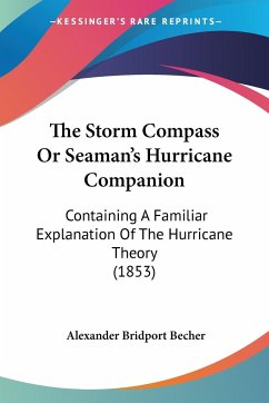 The Storm Compass Or Seaman's Hurricane Companion - Becher, Alexander Bridport