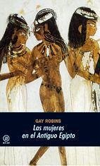 Las mujeres en el antiguo Egipto - Robins, Gay; García Quintela, Marco Virgilio