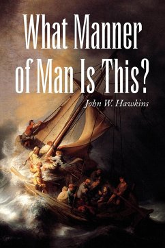 What Manner of Man Is This? - Hawkins, John W.