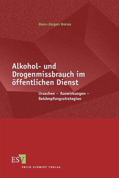 Alkohol- und Drogenmissbrauch im öffentlichen Dienst Ursachen - Auswirkungen - Bekämpfungsstrategien - Honsa, Hans-Jürgen