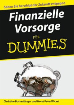 Finanzielle Vorsorge für Dummies - Bortenlänger, Christine; Wickel, Horst Peter