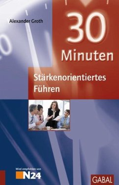 30 Minuten Stärkenorientiertes Führen - Groth, Alexander