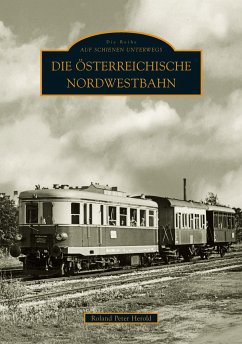 Die Österreichische Nordwestbahn - Herold, Roland P.