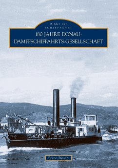 180 Jahre Donau-Dampfschiffahrts-Gesellschaft - Dosch, Franz