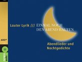 Lauter Lyrik / Einmal noch den Abend halten