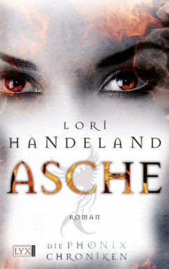 Asche / Die Phoenix-Chroniken Bd.1 - Handeland, Lori