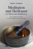 Meditation und Heilkunst im Tibetischen Buddhismus Meditation und Heilkunst im Tibetischen Buddhismus