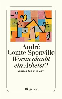 Woran glaubt ein Atheist? - Comte-Sponville, André