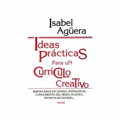 Ideas prácticas para un currículo creativo : buenas ideas en lengua, matemáticas, conocimiento del medio, plástica, técnicas de estudio-- - Agüera Espejo-Saavedra, Isabel