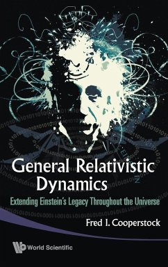 General Relativistic Dynamics: Extending Einstein's Legacy Throughout the Universe - Cooperstock, Fred Isaac