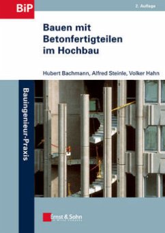 Bauen mit Betonfertigteilen im Hochbau - Bachmann, Hubert; Steinle, Alfred; Hahn, Volker