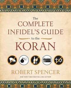 The Complete Infidel's Guide to the Koran - Spencer, Robert
