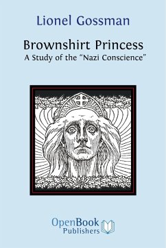 Brownshirt Princess: A Study of the Nazi Conscience - Gossman, Lionel