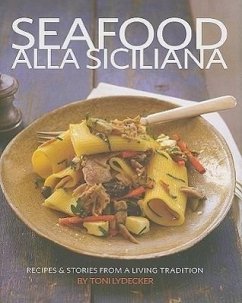 Seafood Alla Siciliana: Recipes and Stories from a Living Tradition - Lydecker, Toni