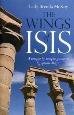 The Wings of Isis: A Temple by Temple Guide to the Magic and Ritual of Egypt - McKoy, Brenda