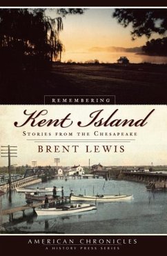 Remembering Kent Island: Stories from the Chesapeake - Lewis, Brent