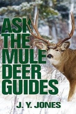Ask the Mule Deer Guides - Jones, J. Y.