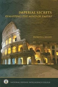 Imperial Secrets: Remapping the Mind of Empire - Kelley, Patrick A.