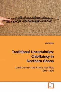 Traditional Uncertainties; Chieftaincy in Northern Ghana - stacey, paul