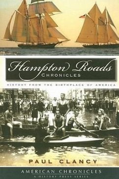 Hampton Roads Chronicles:: History from the Brithplace of America - Clancy, Paul