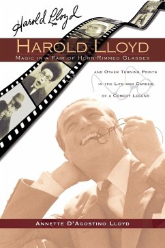 Harold Lloyd - Magic in a Pair of Horn-Rimmed Glasses - Lloyd, Annette D'Agostino