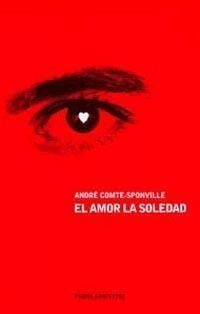 El amor, la soledad - Comte-Sponville, André