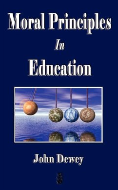 Moral Principles in Education - Dewey, John; John Dewey