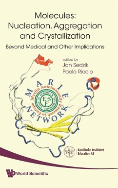 Molecules: Nucleation, Aggregation and Crystallization: Beyond Medical and Other Implications - Sedzik, Jan / Riccio, Paolo (ed.)
