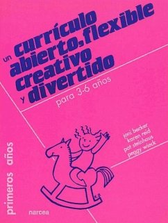 Un currículo abierto, flexible, creativo y divertido : para 3-6 años - Becker, Jordi . . . [et al.