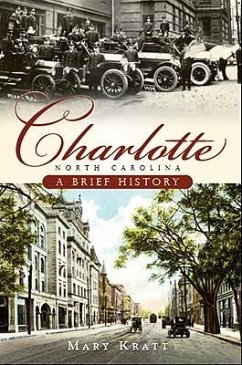 Charlotte, North Carolina: A Brief History - Kratt, Mary