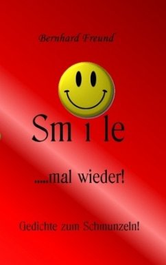 smile mal wieder! - Freund, Bernhard