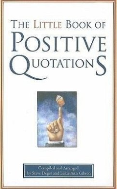 The Little Book of Positive Quotations - Gibson, Leslie Ann; Deger, Steve