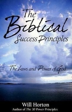 The Biblical Success Principles: The Laws and Power of God - Horton, Will