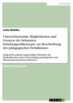 Unterrichtsstunde: Möglichkeiten und Grenzen der bekannten Erziehungsstilkonzepte zur Beschreibung des pädagogischen Verhältnisses - Mahlke, Jutta