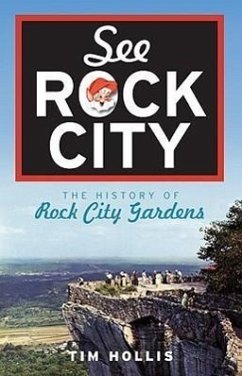 See Rock City: The History of Rock City Gardens - Hollis, Tim