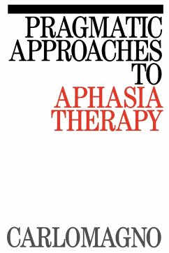 Pragmatic Approaches to Aphasia Therapy - Carlomagno, Sergio