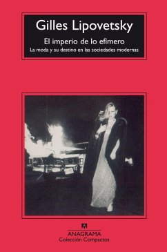 El imperio de lo efímero : la moda y su destino en las sociedades modernas - Hernández, Felipe; Lipovetsky, Gilles; López, Carme