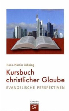 Kursbuch christlicher Glaube - Lübking, Hans-Martin