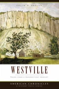 Westville:: Tales from a Connecticut Hamlet - Caplan, Colin M.