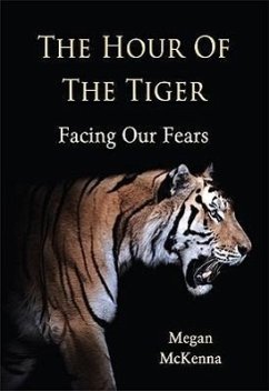 The Hour of the Tiger: Facing Our Fears - Mckenna, Megan