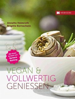 Vegan & vollwertig genießen - Heimroth, Annette;Bornschein, Brigitte