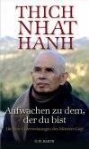 Aufwachen zu dem, der du bist: Die Zen-Unterweisungen des Meisters Linji Thich Nhat Hanh, Thich und Richard, Ursula