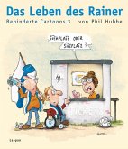 Das Leben des Rainer / Behinderte Cartoons Bd.3