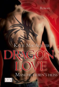 Manche lieben's heiß / Dragon Love Bd.2 - MacAlister, Katie