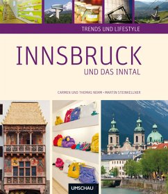 Trends und Lifestyle Innsbruck und das Inntal - Nehm, Carmen; Nehm, Thomas; Steinkellner, Martin