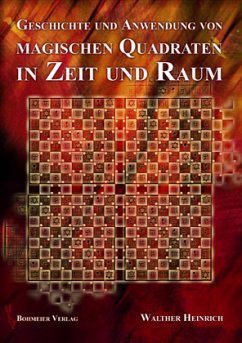 Geschichte und Anwendung von Magischen Quadraten in Zeit und Raum - Heinrich, Walther