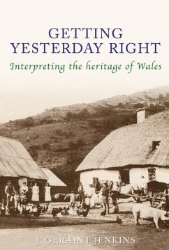 Getting Yesterday Right: Interpreting the Heritage of Wales - Jenkins, J. Geraint