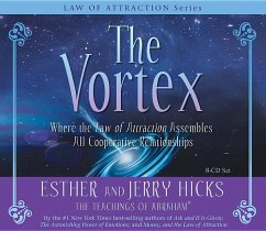 The Vortex: Where the Law of Attraction Assembles All Cooperative Relationships - Hicks, Esther; Hicks, Jerry